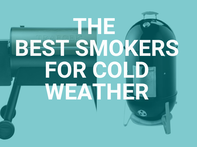 Text reads The best smokers for cold weather onfornt of an image of two smokers